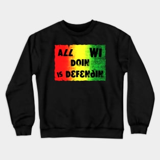 All Wi Doin Is Defendin Crewneck Sweatshirt